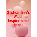 21st-century's Most Inspirational Songs: Soul-filling Music