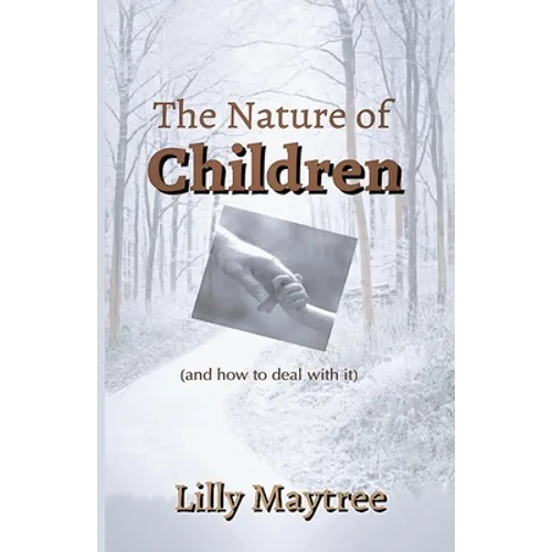 The Nature Of Children: (and how to deal with it)