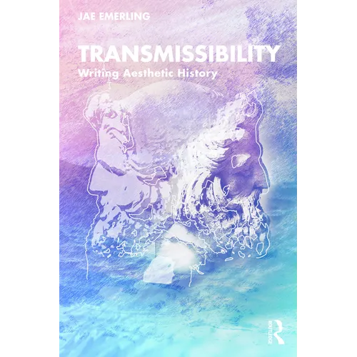 Transmissibility: Writing Aesthetic History