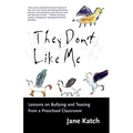 They Don't Like Me: Lessons on Bullying and Teasing from a Preschool Classroom