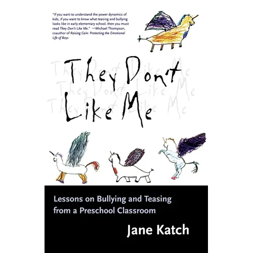 They Don't Like Me: Lessons on Bullying and Teasing from a Preschool Classroom
