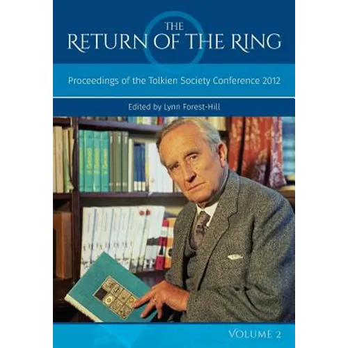 The Return Of The Ring Volume II: Proceedings of the Tolkien Society Conference 2012