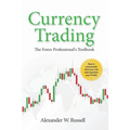 Currency Trading: The Forex Professional's Toolbook