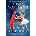 The Wind at My Back: Resilience, Grace, and Other Gifts from My Mentor, Raven Wilkinson
