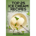 Top 25 Ice Cream Recipes. Collection of the best homemade ice cream recipes