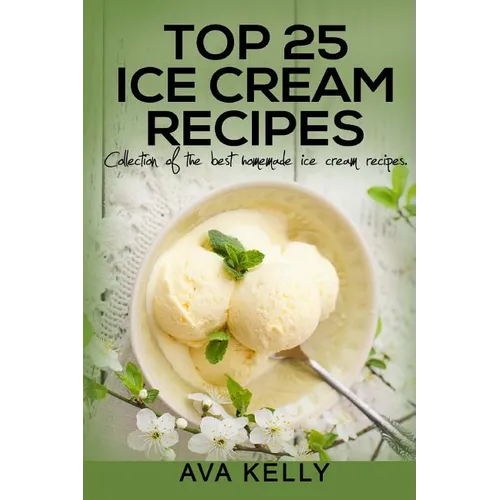 Top 25 Ice Cream Recipes. Collection of the best homemade ice cream recipes