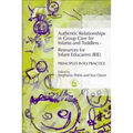 Authentic Relationships in Group Care for Infants and Toddlers - Resources for Infant Educarers (Rie) Principles Into Practice