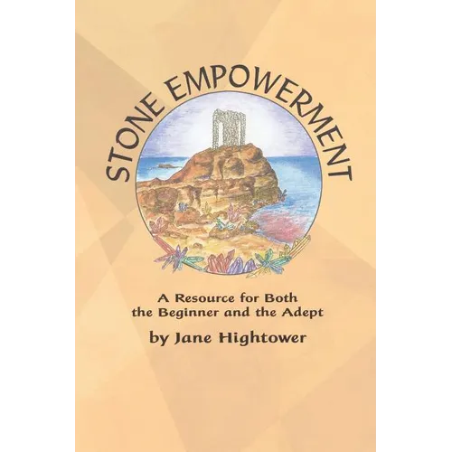 Stone Empowerment: A Resource for Both the Beginner and the Adept