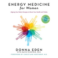 Energy Medicine for Women: Aligning Your Body's Energies to Boost Your Health and Vitality