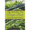 My Favorite Raw Food Recipes Book: A Collection Of The Most Awesome, Vitality-Full & Delicious Recipes That I Have Found Or Created So Far