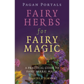 Pagan Portals - Fairy Herbs for Fairy Magic