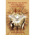 The Brain, the Mind, and the Spirit