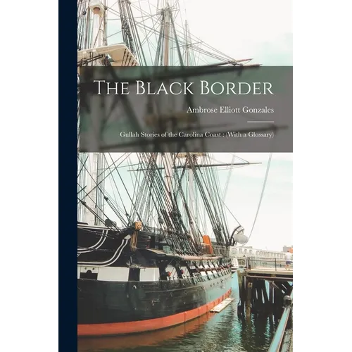 The Black Border: Gullah Stories of the Carolina Coast: (With a Glossary)