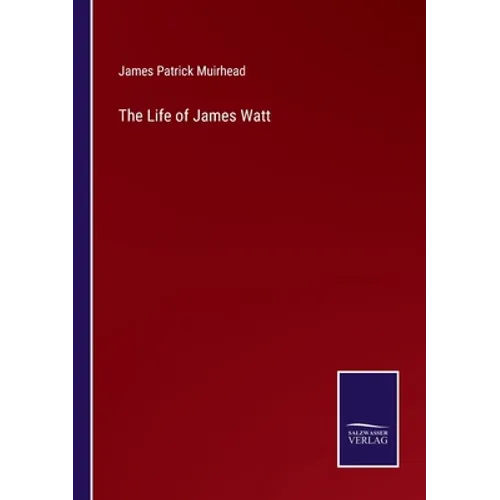 The Life of James Watt