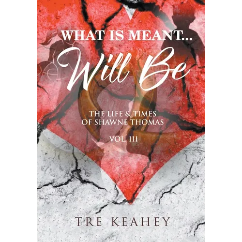 What Is Meant... Will Be: The Life And Times of Shawne Thomas Volume III