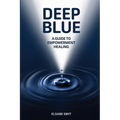 Deep Blue: A Guide to Empowerment Healing