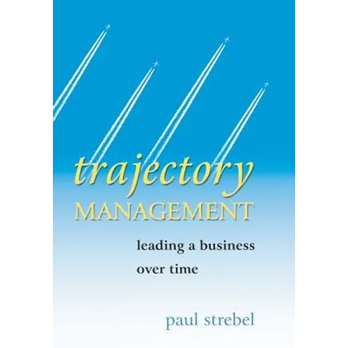 Trajectory Management: Leading a Business Over Time