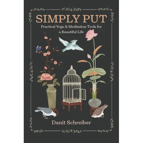 Simply Put: Practical Yoga & Meditation Tools for a Beautiful Life