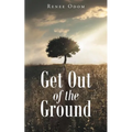 Get Out of the Ground