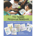 The Reader Response Notebook: Teaching Toward Agency, Autonomy, and Accountability