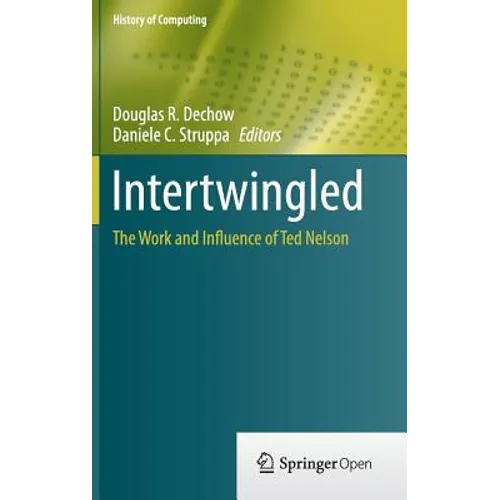 Intertwingled: The Work and Influence of Ted Nelson