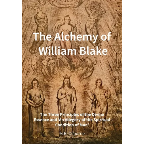 The Alchemy of William Blake: The Three Principles of the Divine Essence and 'An Allegory of the Spiritual Condition of Man'