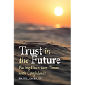 Trust in the Future: Facing Uncertain Times with Confidence
