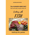 The HUNGER HERO DIET - Fast and easy recipe series #1: Cooking with FISH