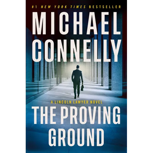 The Proving Ground: A Lincoln Lawyer Novel