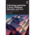 Cultivating Leadership in Early Childhood Education and Care: Trouble, Complexity and Promise