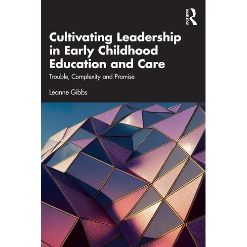 Cultivating Leadership in Early Childhood Education and Care: Trouble, Complexity and Promise