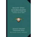 August Spies' Autobiography: His Speech In Court And General Notes (1887)
