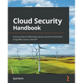 Cloud Security Handbook: Find out how to effectively secure cloud environments using AWS, Azure, and GCP