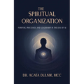 The Spiritual Organization: Purpose, Processes, and Leadership in the Era of AI
