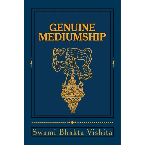 Genuine Mediumship: The Invisible Powers