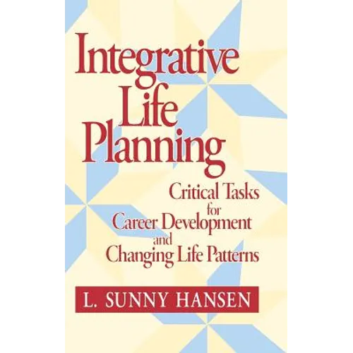 Integrative Life Planning: Critical Tasks for Career Development and Changing Life Patterns
