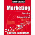 Marketing Metrics & Frameworks: 8 Latam Real Cases