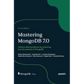 Mastering MongoDB 7.0 - Fourth Edition: Achieve data excellence by unlocking the full potential of MongoDB
