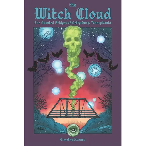 The Witch Cloud: The Haunted Bridges of Gettysburg, Pennsylvania