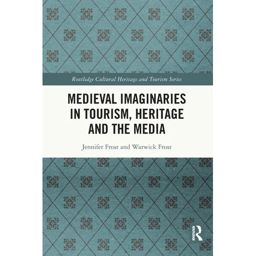 Medieval Imaginaries in Tourism, Heritage and the Media