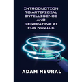 Introduction to Artificial Intelligence and Generative AI for Novice: Exploring Artificial Intelligence Systems and their Applications