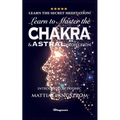 Learn to Master the Chakras and Astral Projection!: BRAND NEW! Introduced by Psychic Mattias Långström