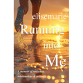 Running into Me: A Memoir of Resilience, Relationships, and Recovery