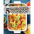 Taste of Home Ultimate 5 Ingredient Cookbook: Save Time, Save Money, and Save Stress--Your Best Home-Cooked Meal Is Only 5 Ingredients Away!