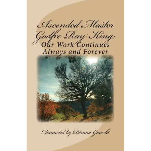 Ascended Master Godfre Ray King: Our Work Continues