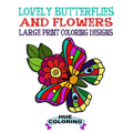Lovely Butterflies and Flowers Coloring Book: Large Print Coloring Designs