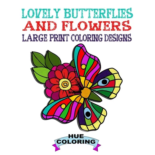 Lovely Butterflies and Flowers Coloring Book: Large Print Coloring Designs