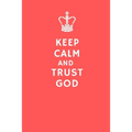 Keep Calm and Trust God