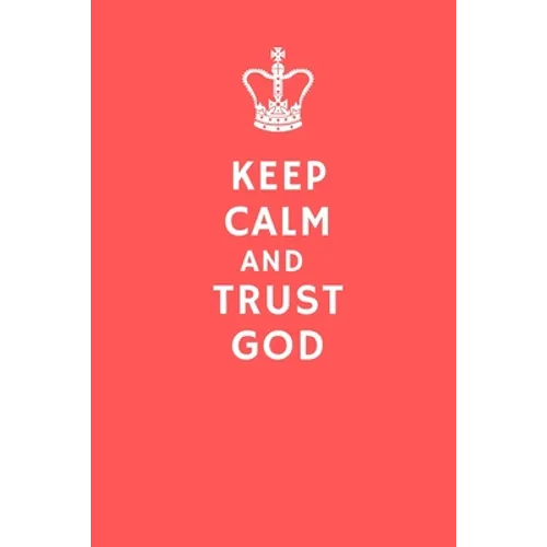 Keep Calm and Trust God