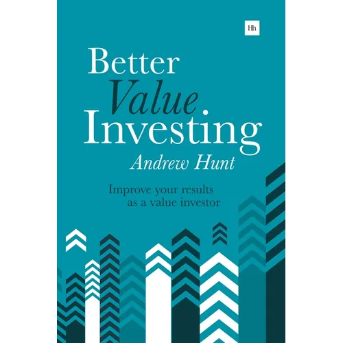 Better Value Investing: A Simple Guide to Improving Your Results as a Value Investor